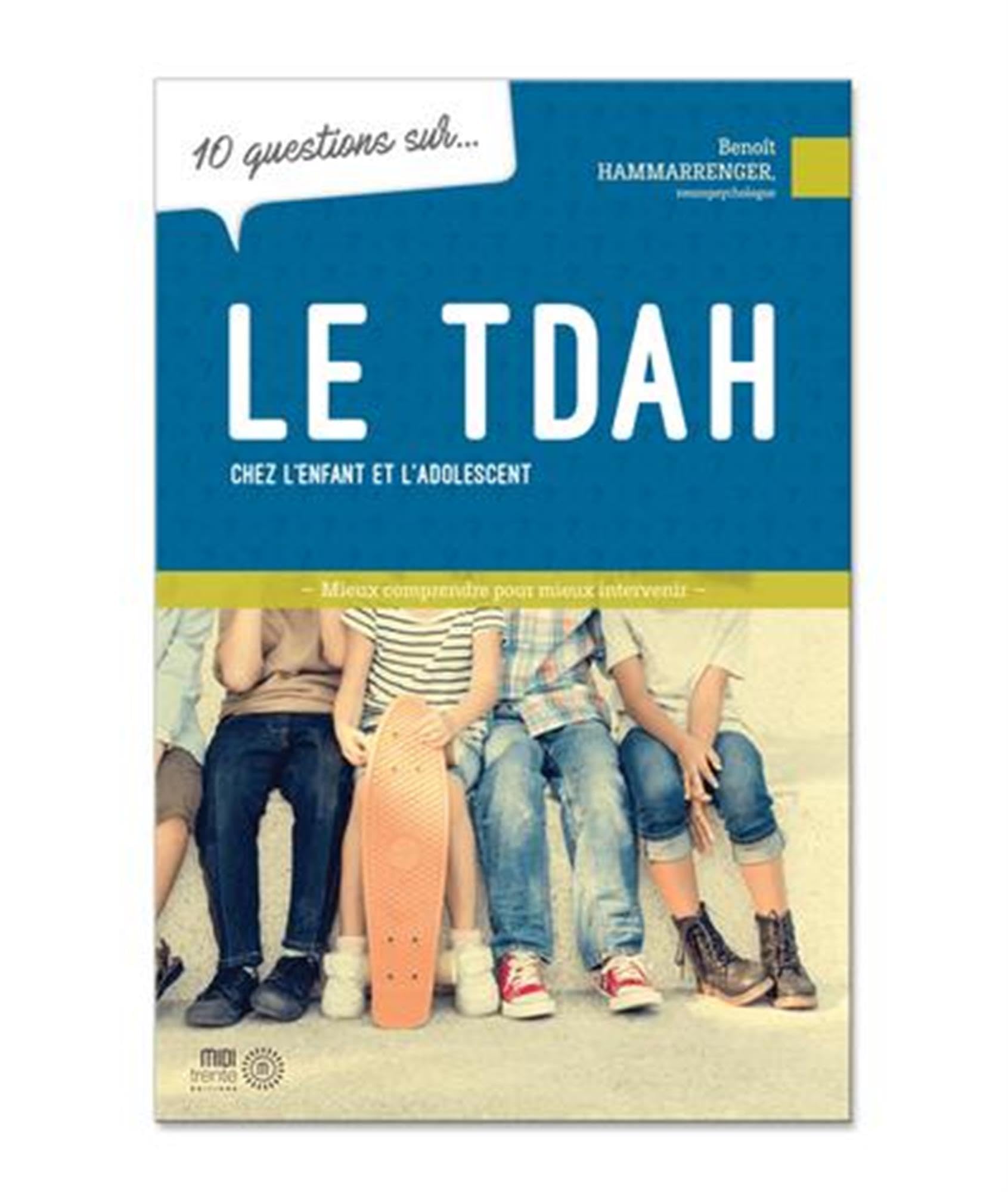 Le TDAH chez l'enfant et l'adolescent - 10 questions sur... Psychology