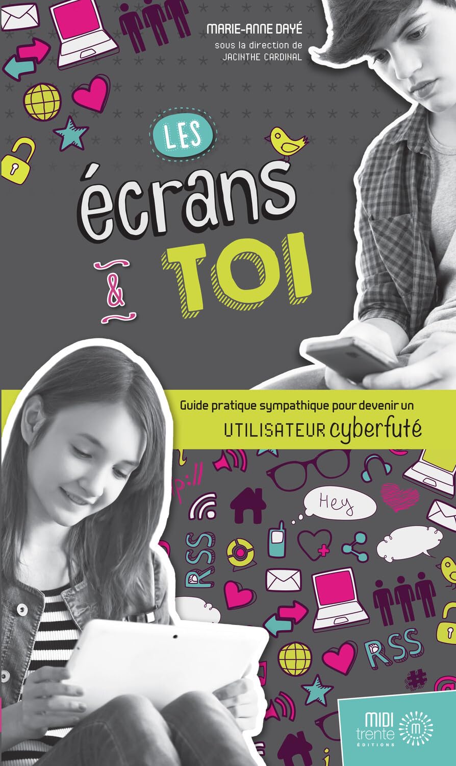 Les écrans & toi - Guide pratique sympathique pour devenir un utilisateur cyberfuté Psychology