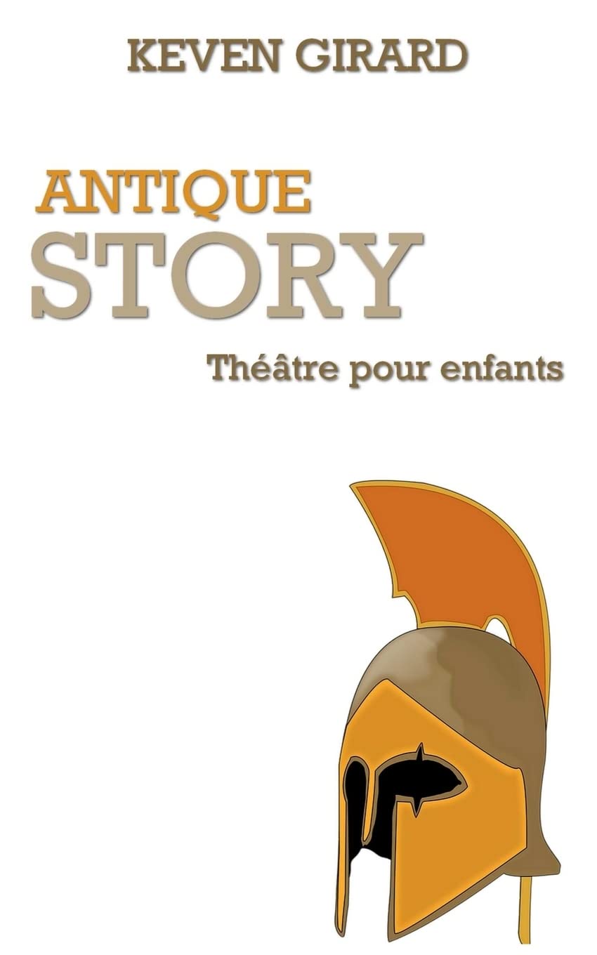 Antique Story (théâtre pour enfants): Texte à jouer pour les 8 à 12 ans Non-fiction