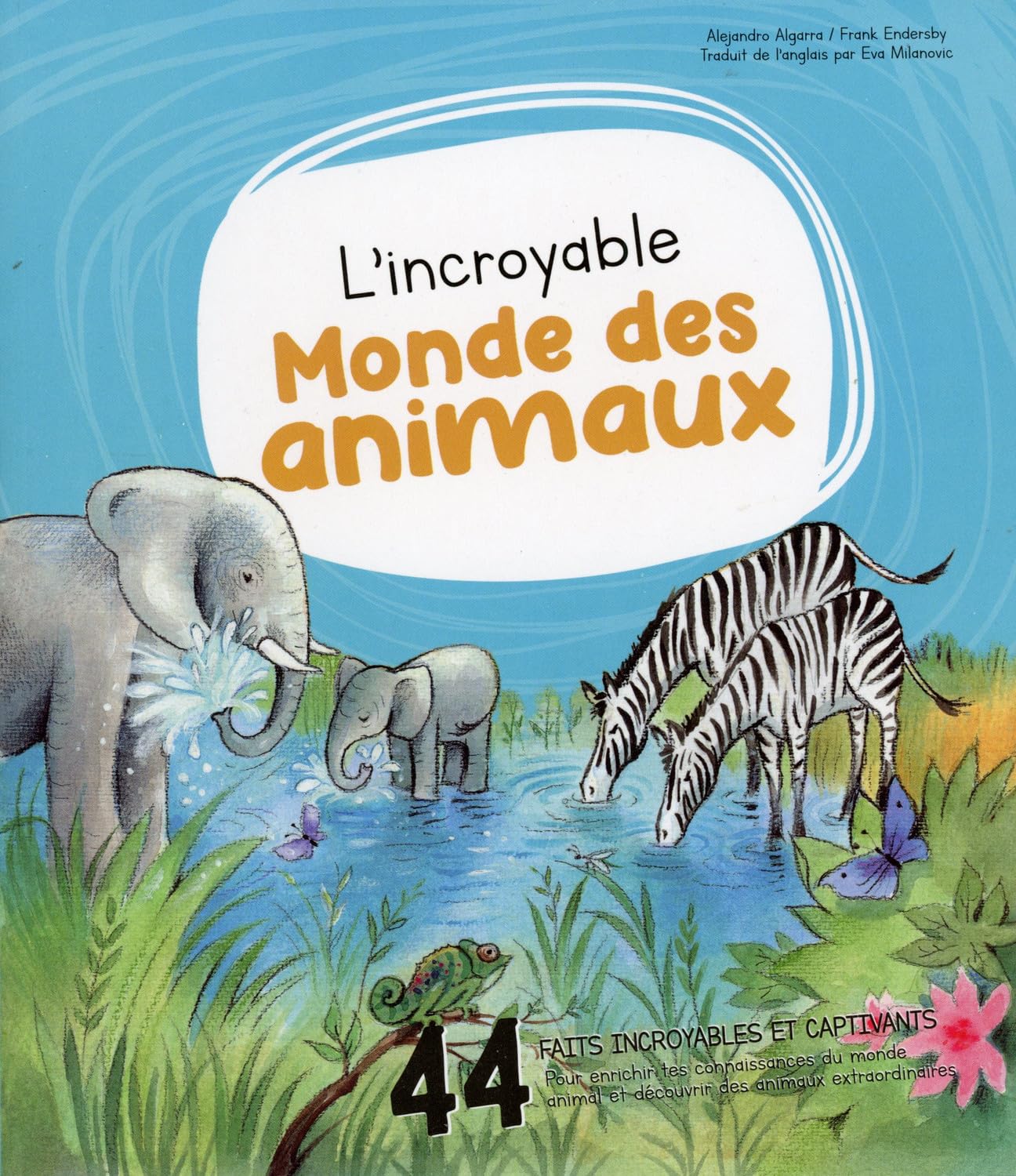 L'incroyable Monde des animaux - 44 faits incroyables et captivants pour enrichir tes connaissances du monde animal et découvrir des animaux extraordinaires book