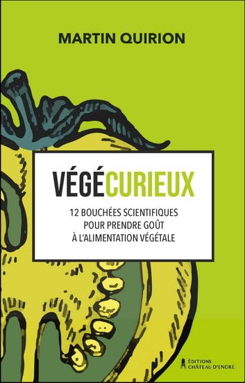 VEGECURIEUX. 12 BOUCHEES SCIENTIFIQUES POUR PRENDRE GOUT A Health, Nutrition & Fitness