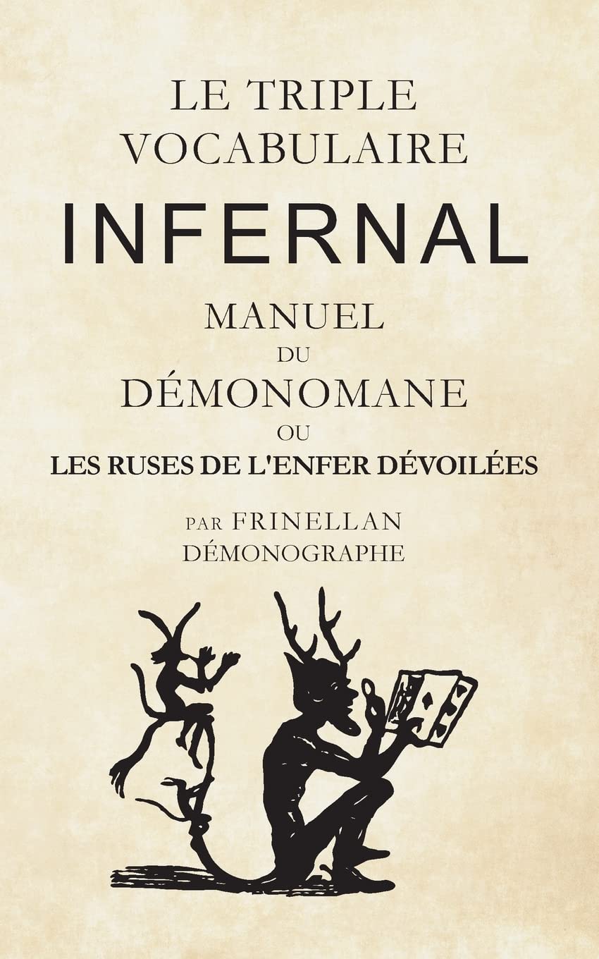 Le Triple Vocabulaire Infernal: Manuel du Démonomane ou les ruses de l'enfer dévoilées book