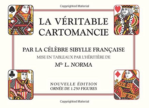 La Véritable Cartomancie: Par la célèbre Sybille Française mise en tableaux par l'héritière de Mlle L. Norma Religion & Esotericism