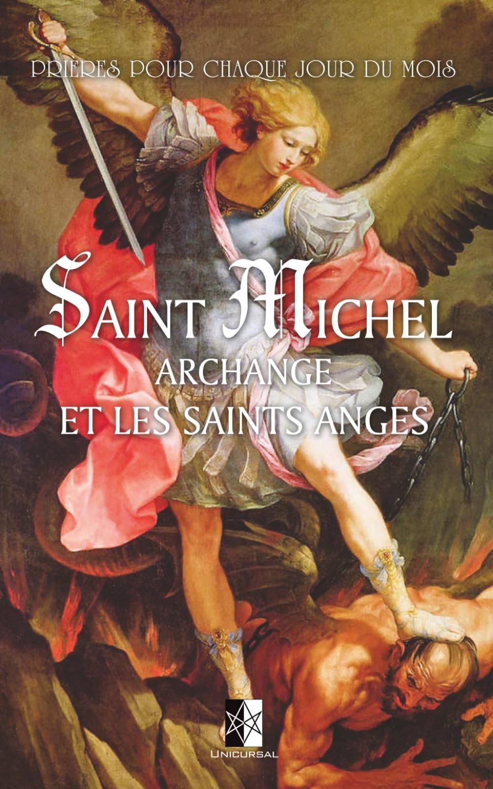 Saint Michel Archange et les saints Anges: Prières et exercices pour chaque jour du mois des Anges Religion & Esotericism