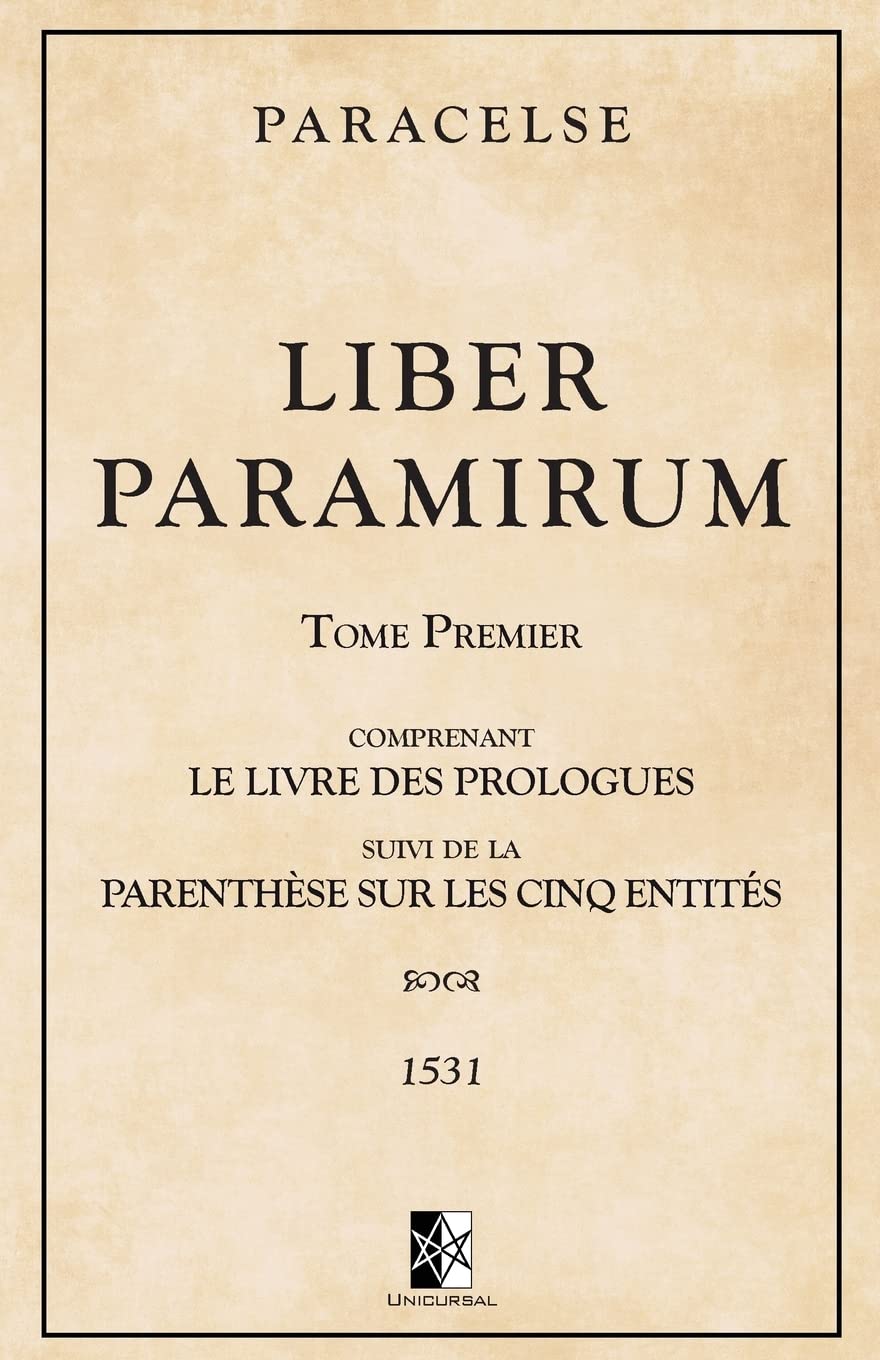 Liber Paramirum: comprenant le Livre des Prologues suivi de la Parenthèse sur les Cinq Entités Religion & Esotericism