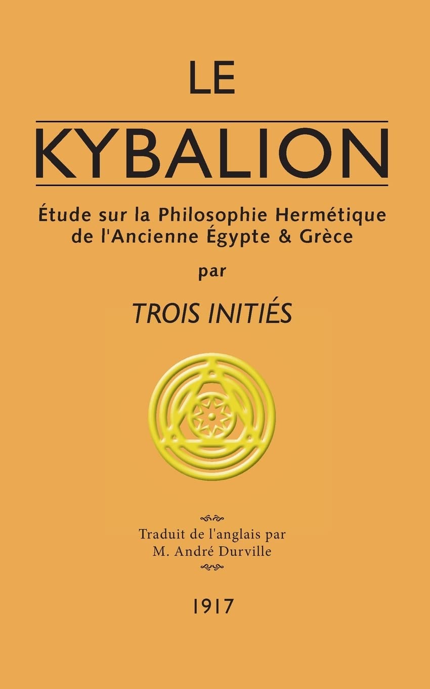Le Kybalion: Étude sur la Philosophie Hermétique de l'Ancienne Égypte & Grèce Religion & Esotericism