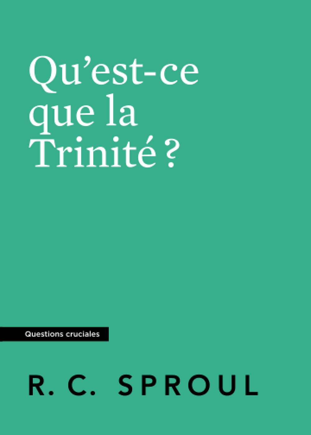 Qu'est-ce que la Trinité ?: Questions cruciales Religion & Esotericism