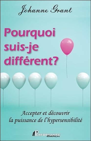 Pourquoi suis-je différent ? Accepter et découvrir la puissance de l'hypersensibilité book
