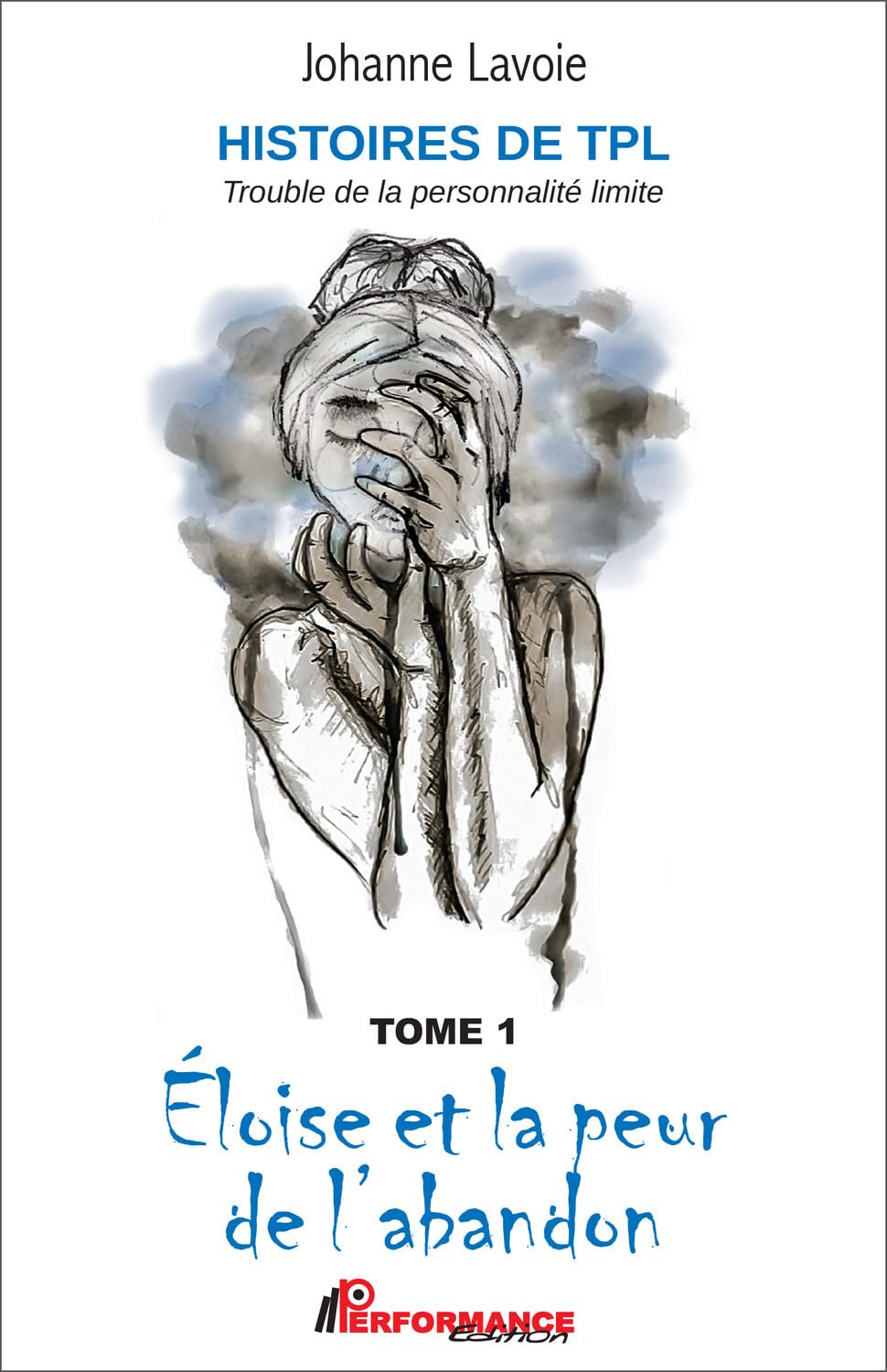 Histoires de TPL - Trouble de la Personnalité Limite - Eloïse et la peur de l'abandon Tome 1 - Anna et ses relations en montagnes russes Tome 2 book