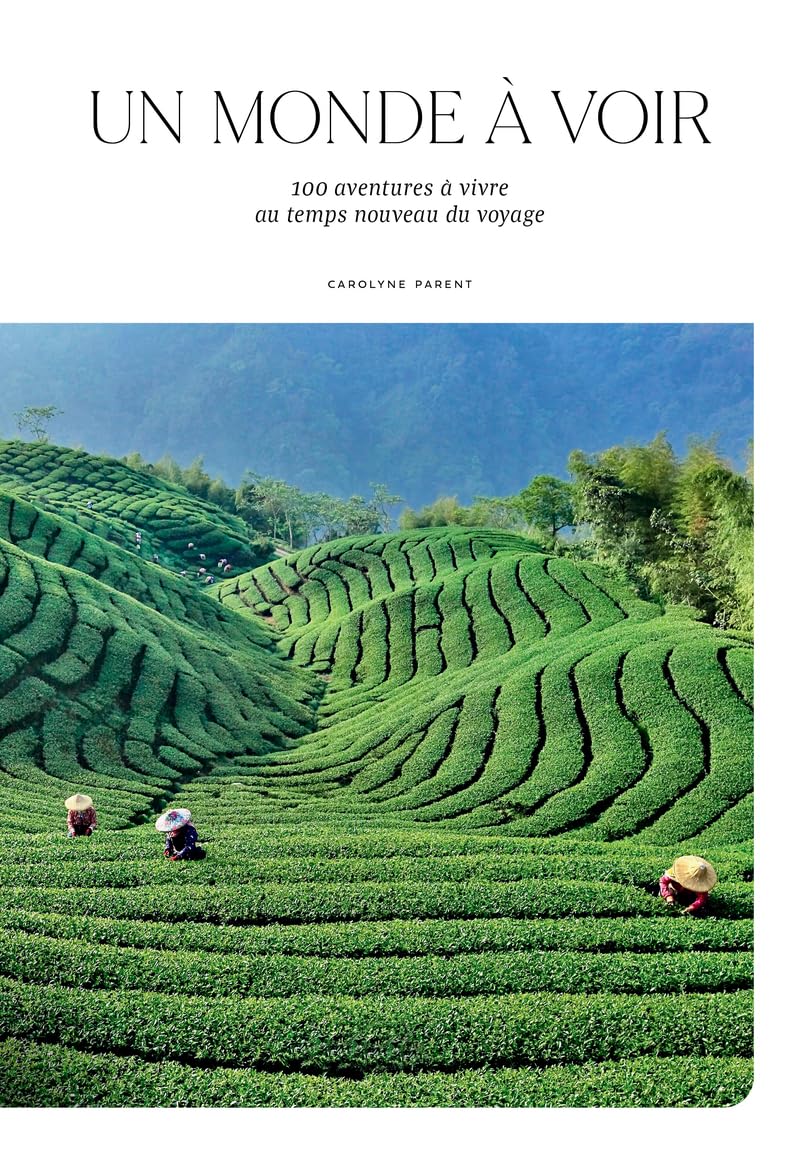 Un monde à voir - 100 aventures à vivre au temps nouveau du voyage book
