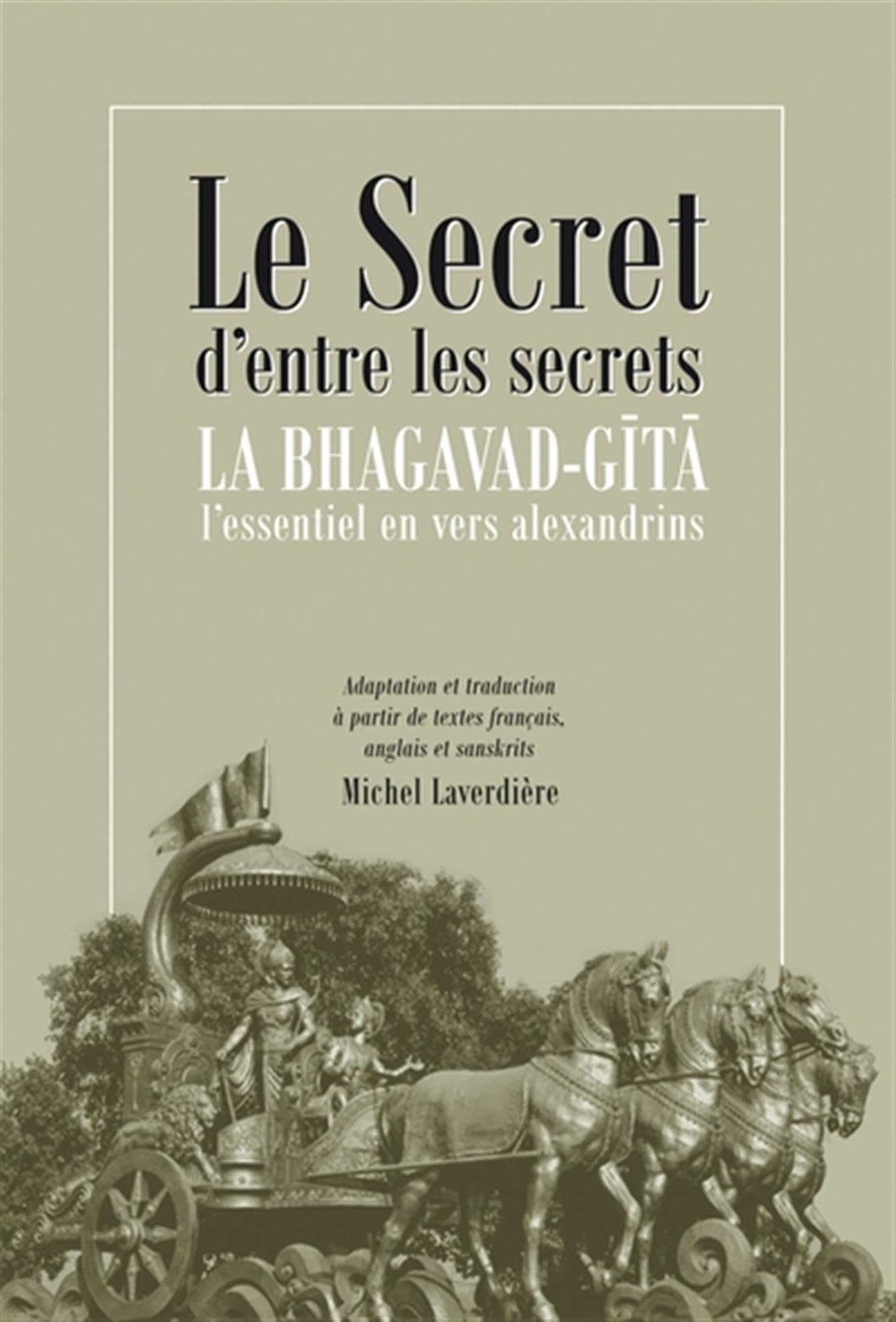 Le secret d'entre les secrets - La Bhagavad-Gîtâ - L'essentiel en vers alexandrins Religion & Esotericism