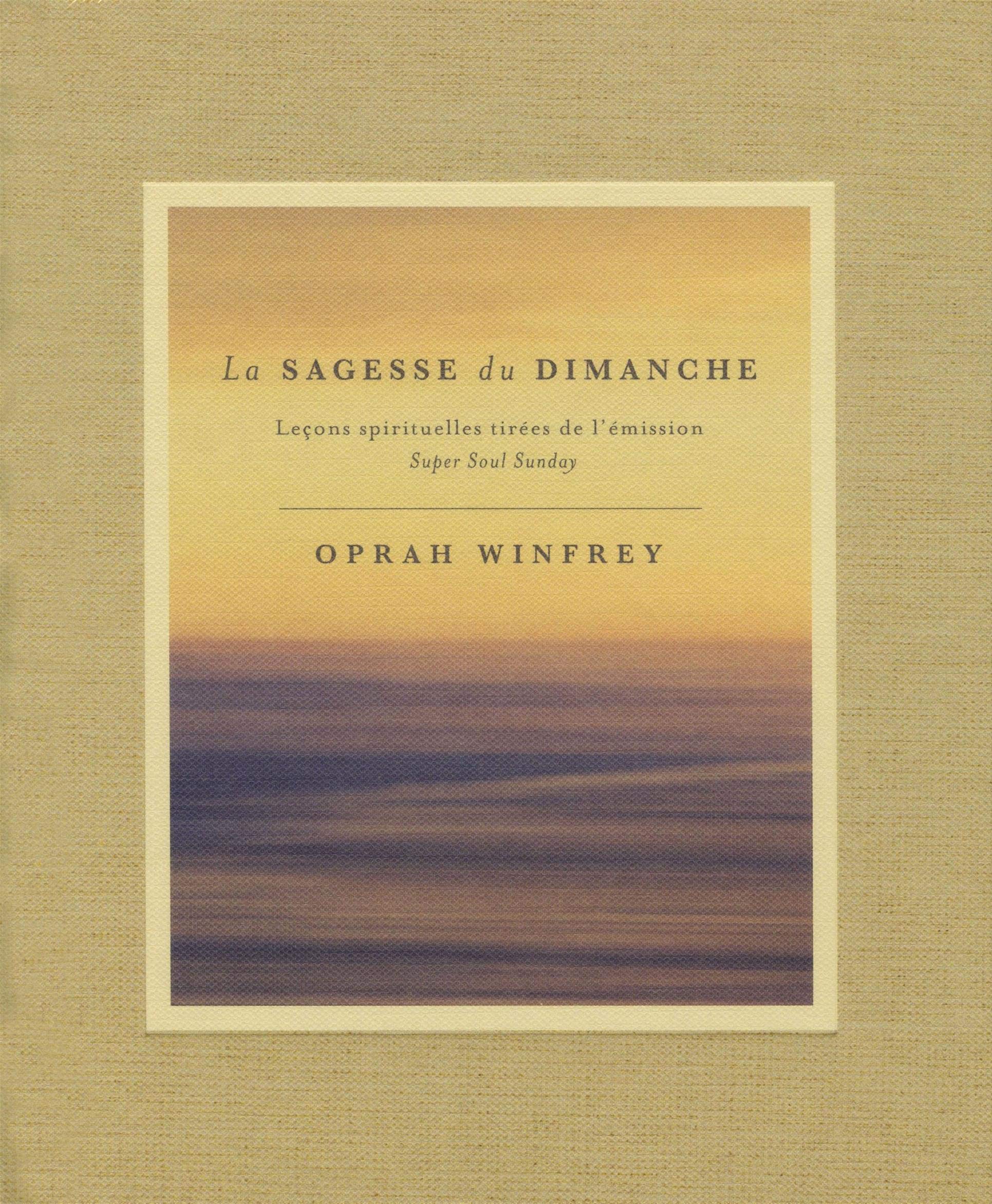La sagesse du dimanche - Leçons spirituelles tirées de l'émission Super Soul Sunday: Leçons spirituelles tirées de l'émission Super Soul Sunday Religion & Esotericism