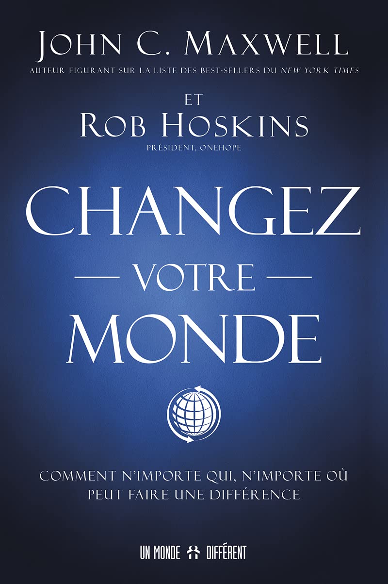 Changez votre monde - Comment n'importe qui, n'importe où peut faire une différence Business, Finance & Career