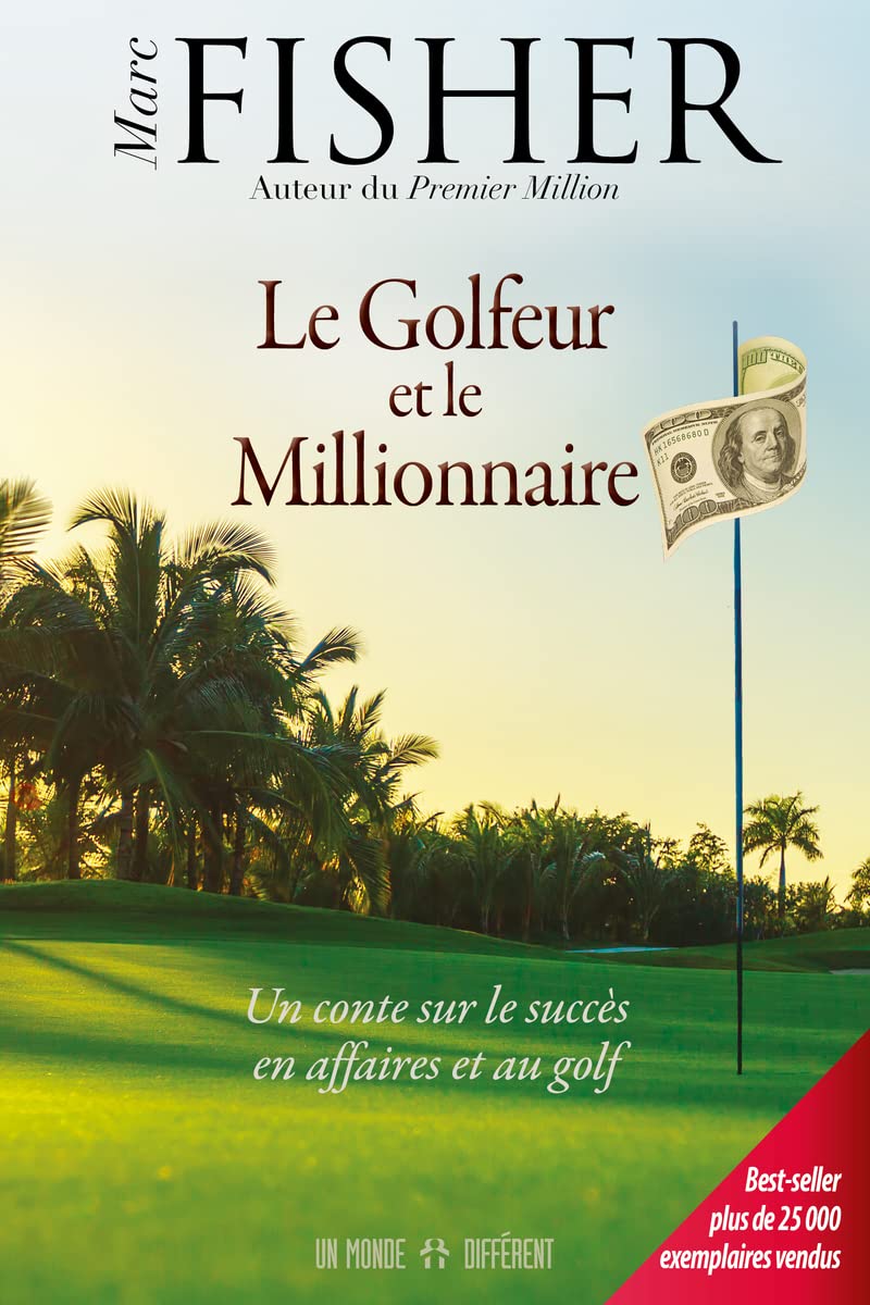 Le Golfeur et le Millionnaire: Un conte sur le succès en affaires et au golf Business, Finance & Career