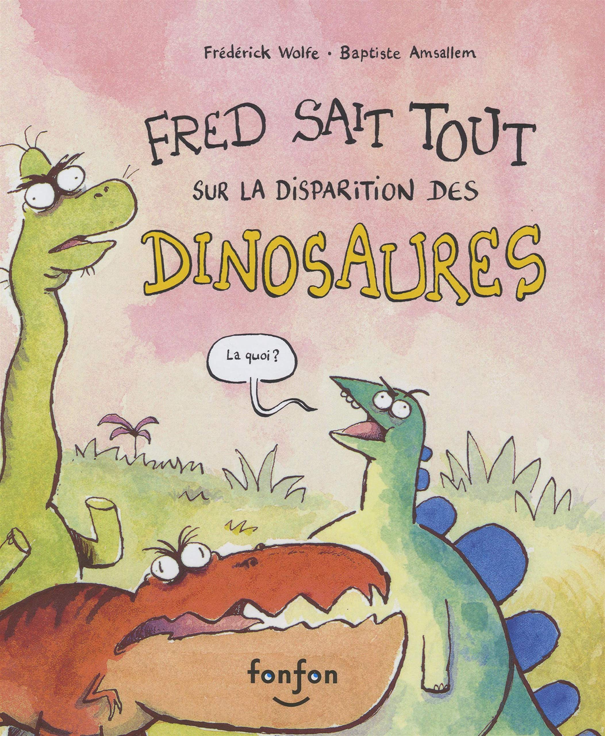 Fred Sait Tout Sur la Disparition des Dinosaures book