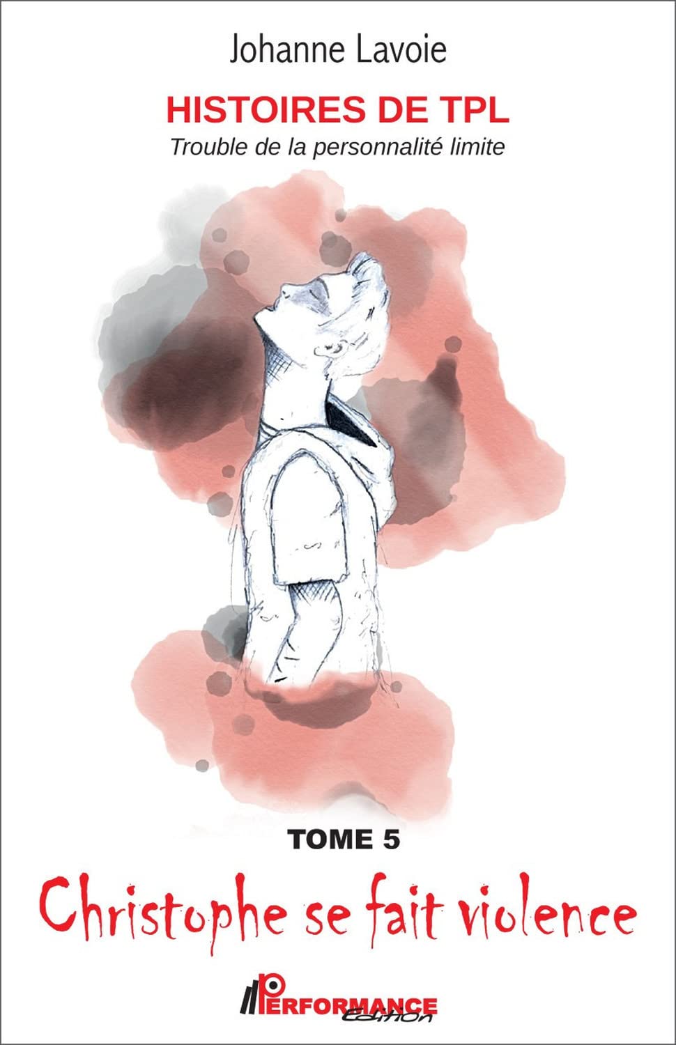 Histoires de TPL - Trouble de la Personnalité Limite - Christophe se fait violence Tome 5 - Emilie et ses sautes d'humeur Tome 6 book