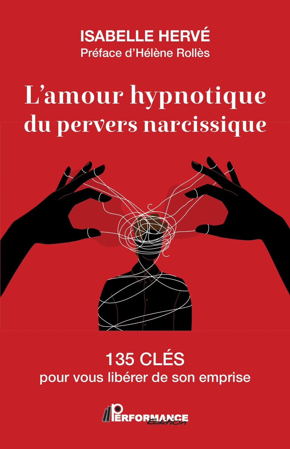 L'amour hypnotique du pervers narcissique - 135 clés pour vous libérer de son emprise book