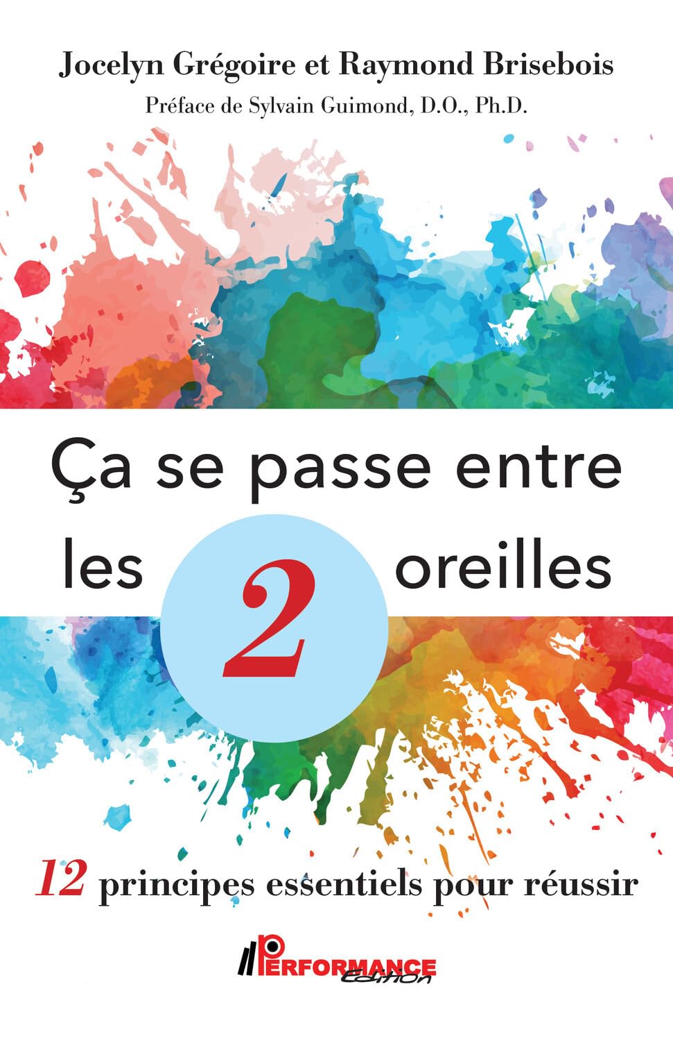 Ca se passe entre les 2 oreilles - 12 principes essentiels pour réussir book