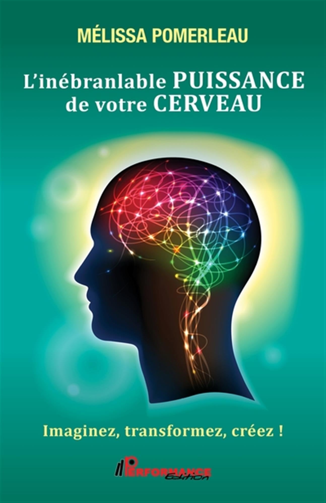 L'inébranlable puissance de votre cerveau - Imaginez, transformez, créez ! Books