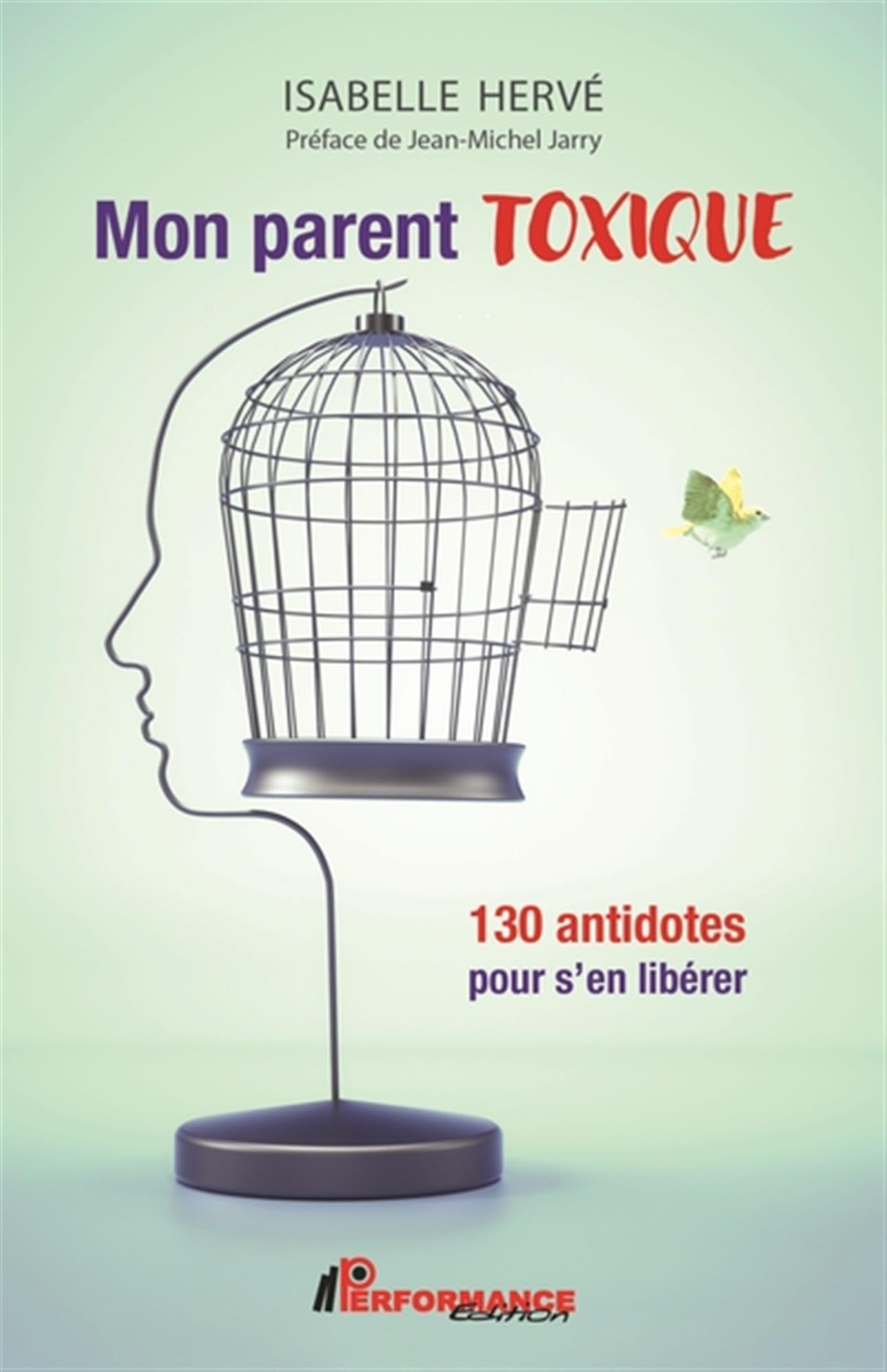 Mon parent toxique - 130 antidotes pour s'en libérer Psychology