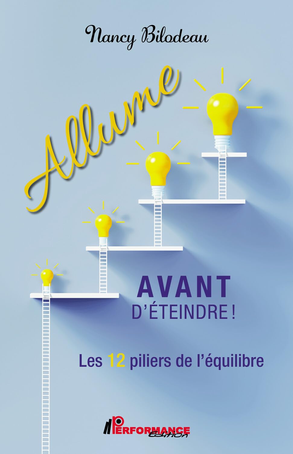 Allume avant d'éteindre ! Les 12 piliers de l'équilibre book