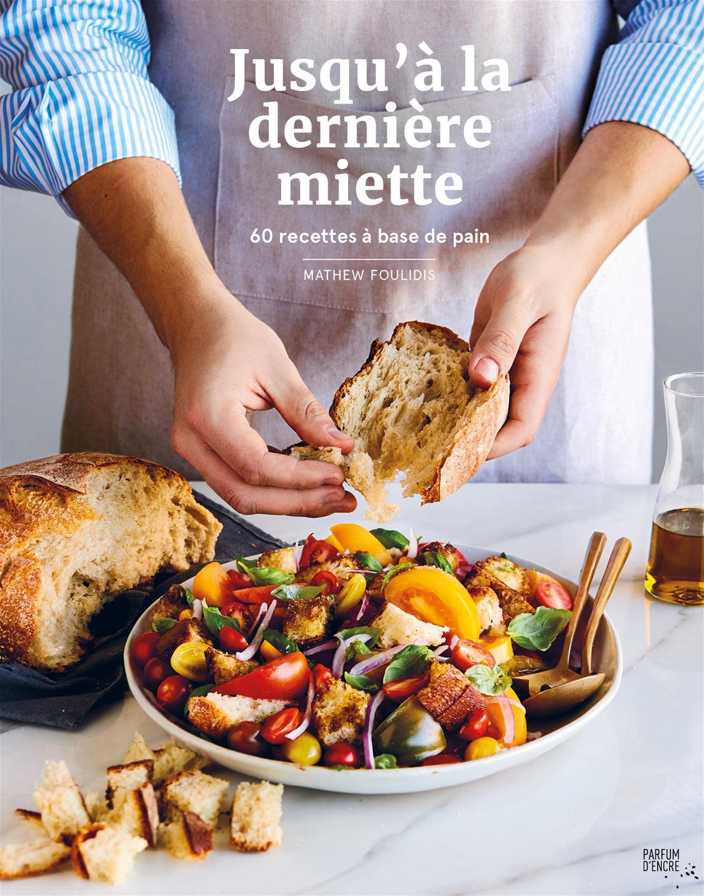 Jusqu'à la dernière miette. 60 recettes à base de pain book