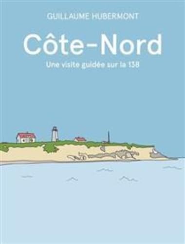 Côte-Nord. Une visite guidée sur la 138 book