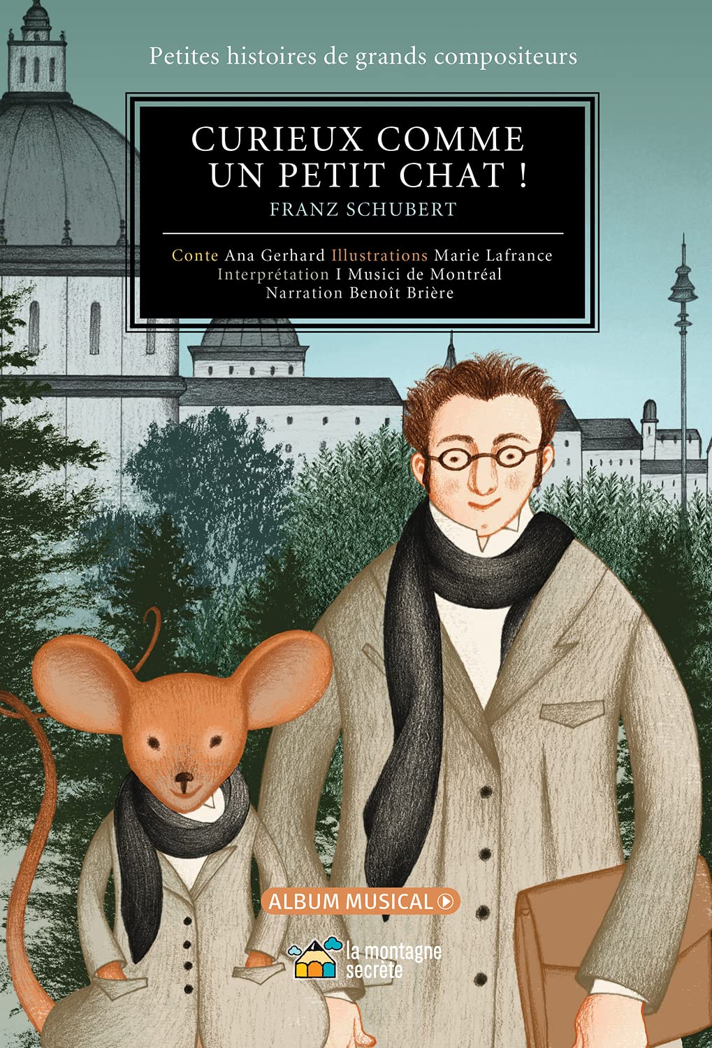 Curieux Comme Un Petit Chat!: Franz Schubert (Petites histoires de grands compositeurs) Non-fiction
