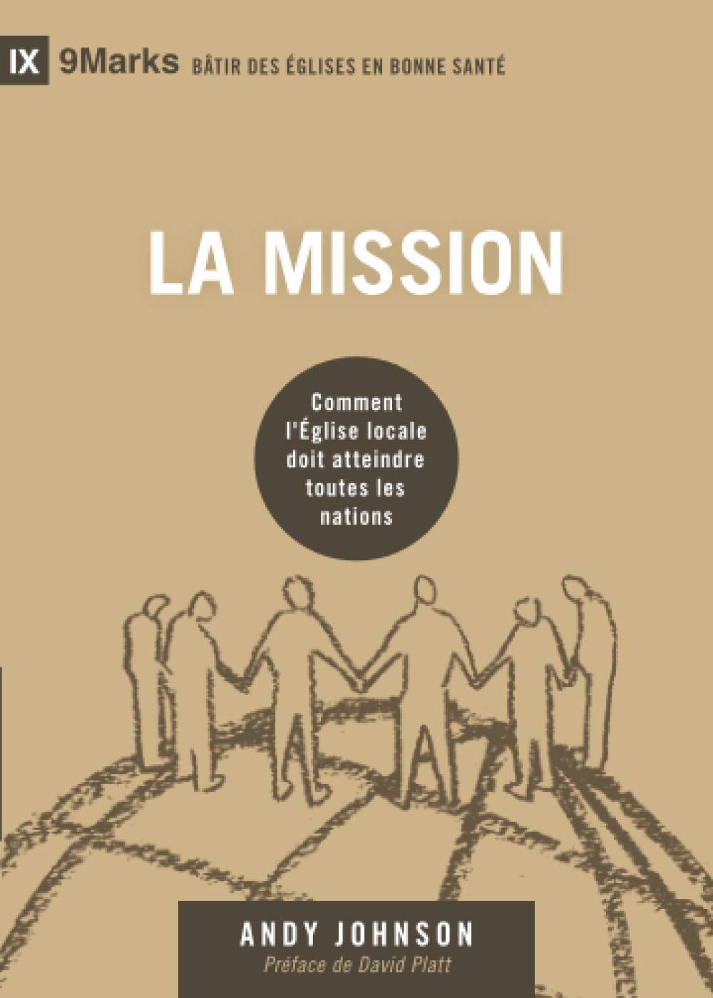 La mission (9Marks): Comment l'Église locale doit atteindre toutes les nations book
