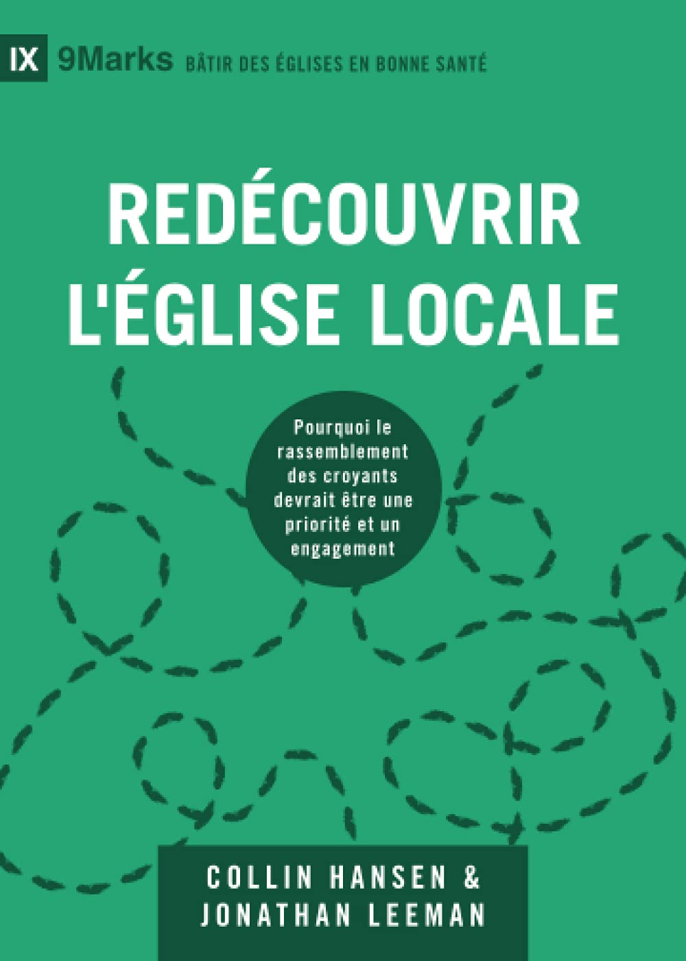 Redécouvrir l'Église locale: Pourquoi le rassemblement des croyants devrait être une priorité et un engagement book