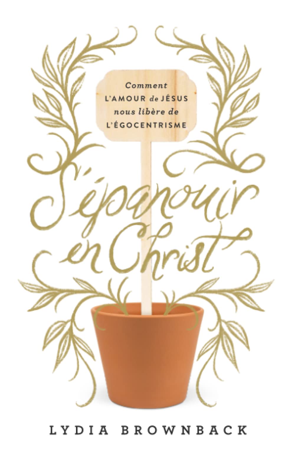 S'épanouir en Christ: Comment l’amour de Jésus nous libère de l’égocentrisme book