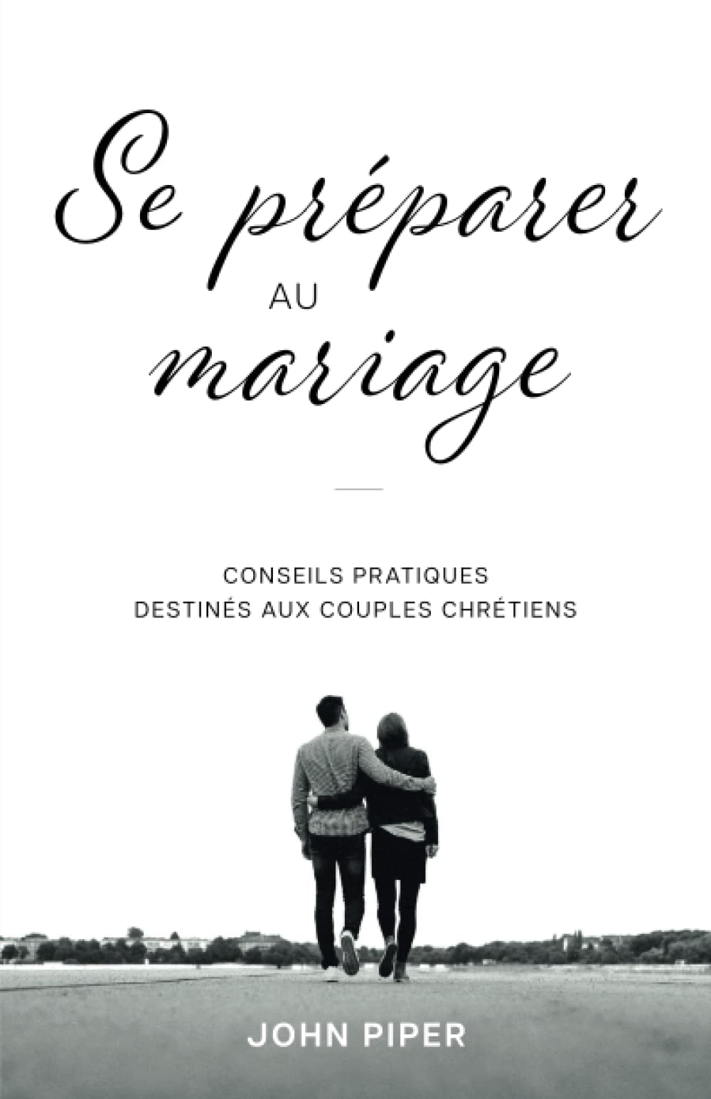 Se préparer au mariage: Conseils pratiques destinés aux couples chrétiens Religion & Esotericism