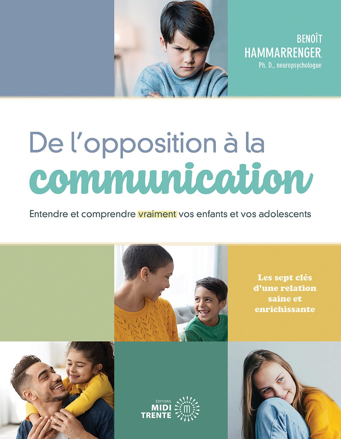 De l'opposition à la communication - Entendre et comprendre vraiment vos enfants et vos adolescents Psychology
