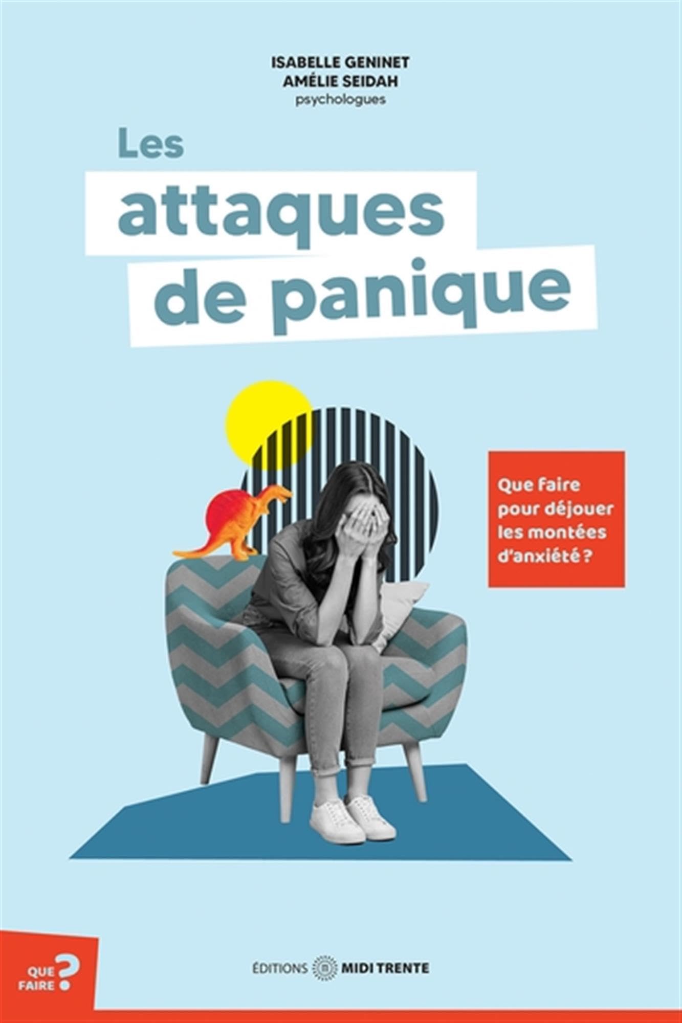 Les attaques de panique - Que faire pour déjouer les montées d'anxiété ? Psychology
