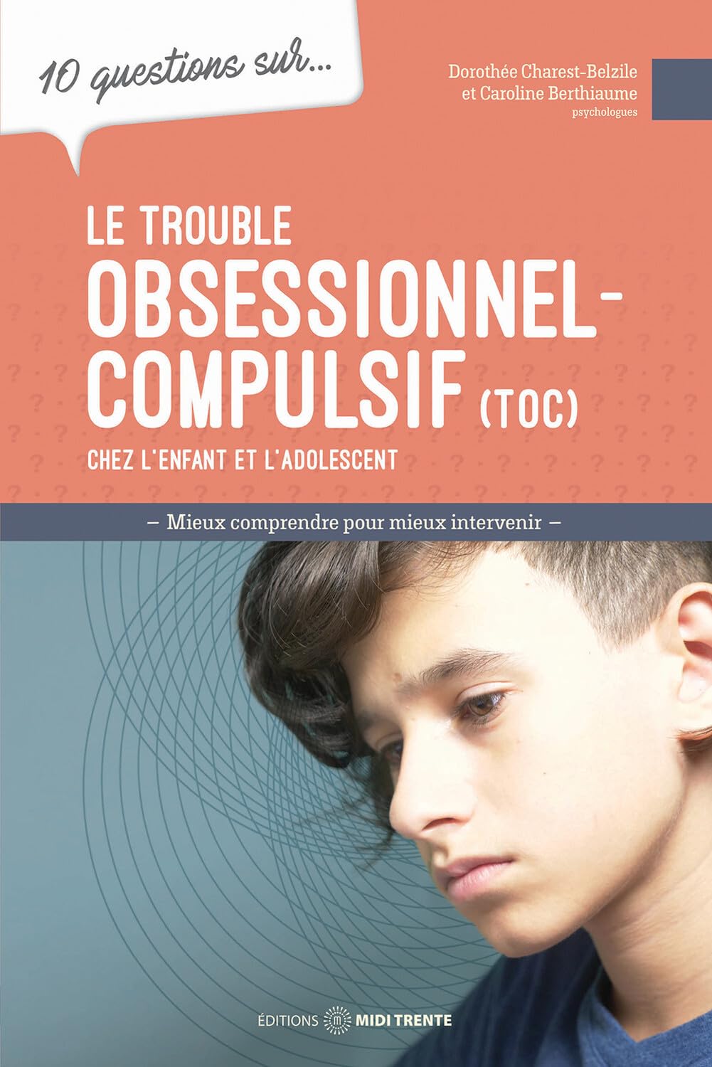 Le trouble obsessionnel-compulsif chez l'enfant et l'adolescent - 10 questions sur... Psychology Books