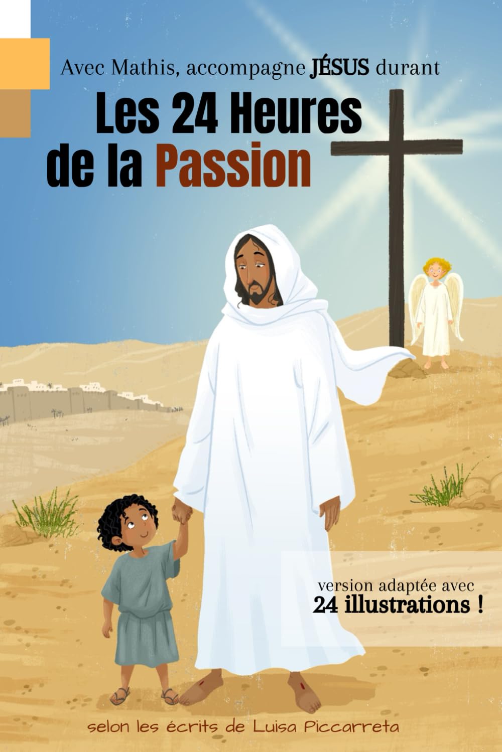 Les 24 Heures de la Passion - version adaptée avec 24 illustrations: Selon les écrits de Luisa Piccarreta book