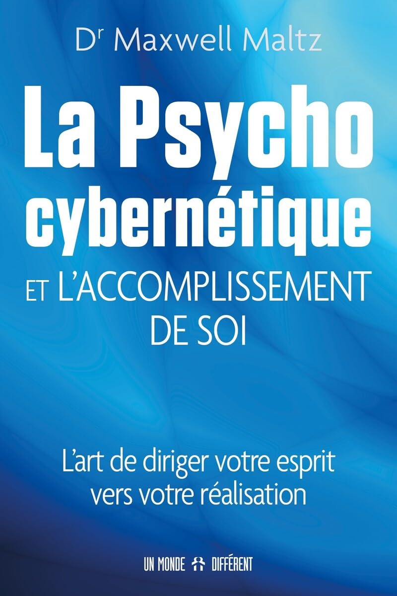 La psycho cybernétique et l'accomplissement de soi - L'art de diriger votre esprit vers votre réalisation Partnership & Love
