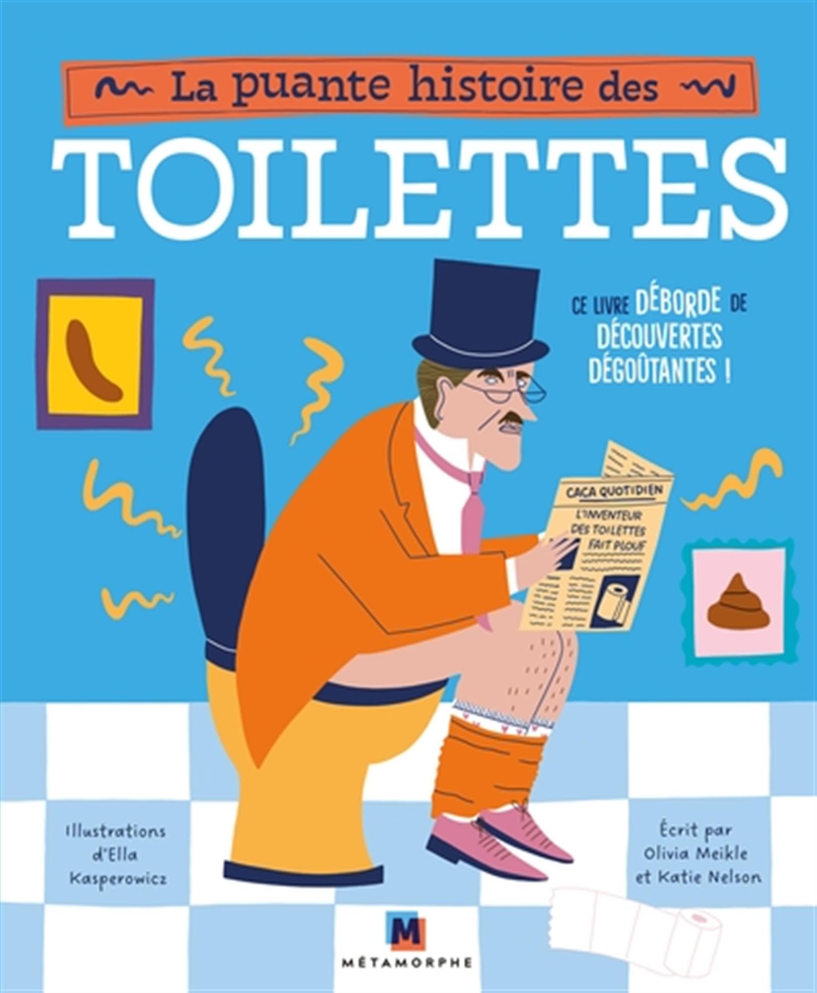 La puante histoire des toilettes: Ce livre déborde de découvertes dégoûtantes ! Non-fiction