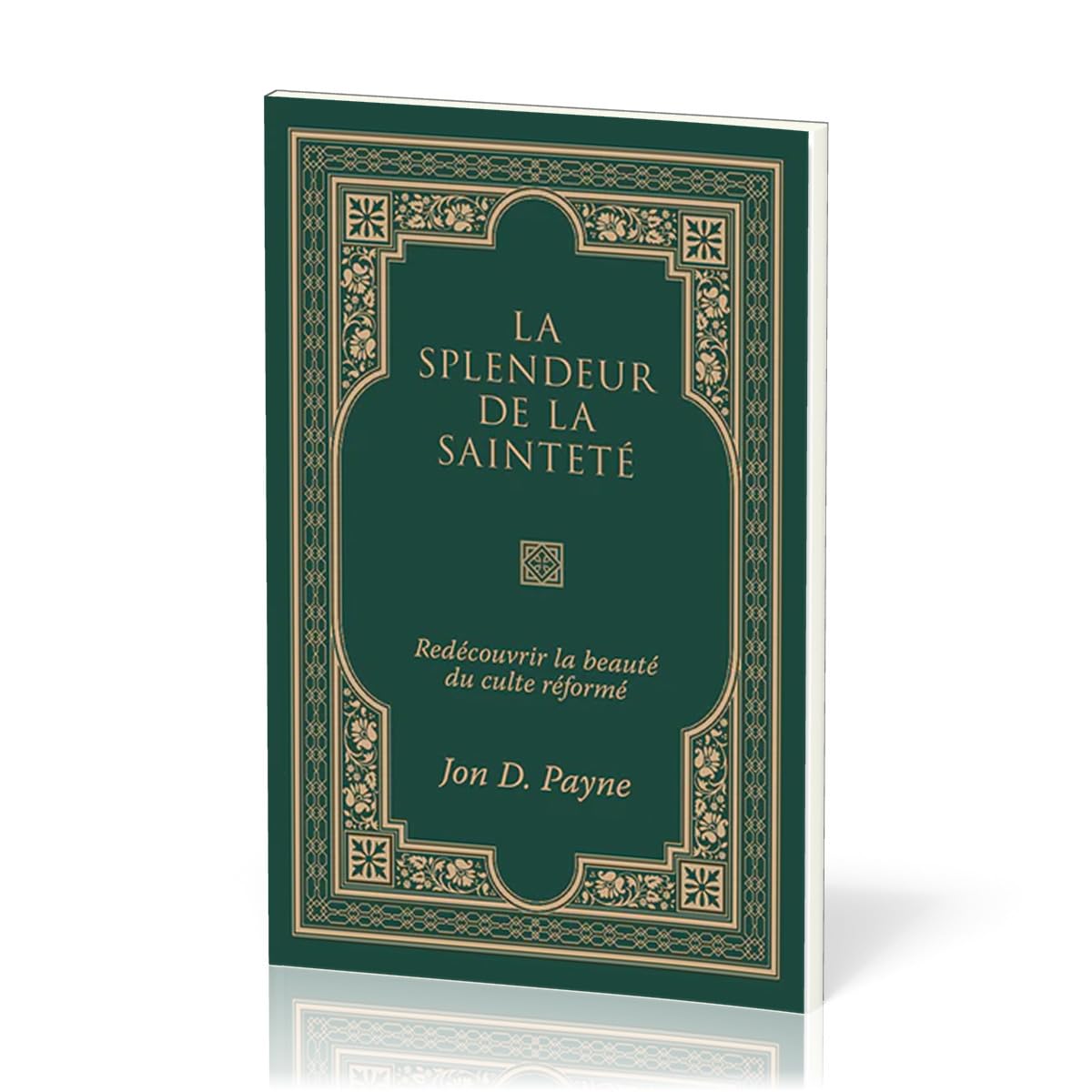 La splendeur de la sainteté: Redécouvrir la beauté du culte réformé book