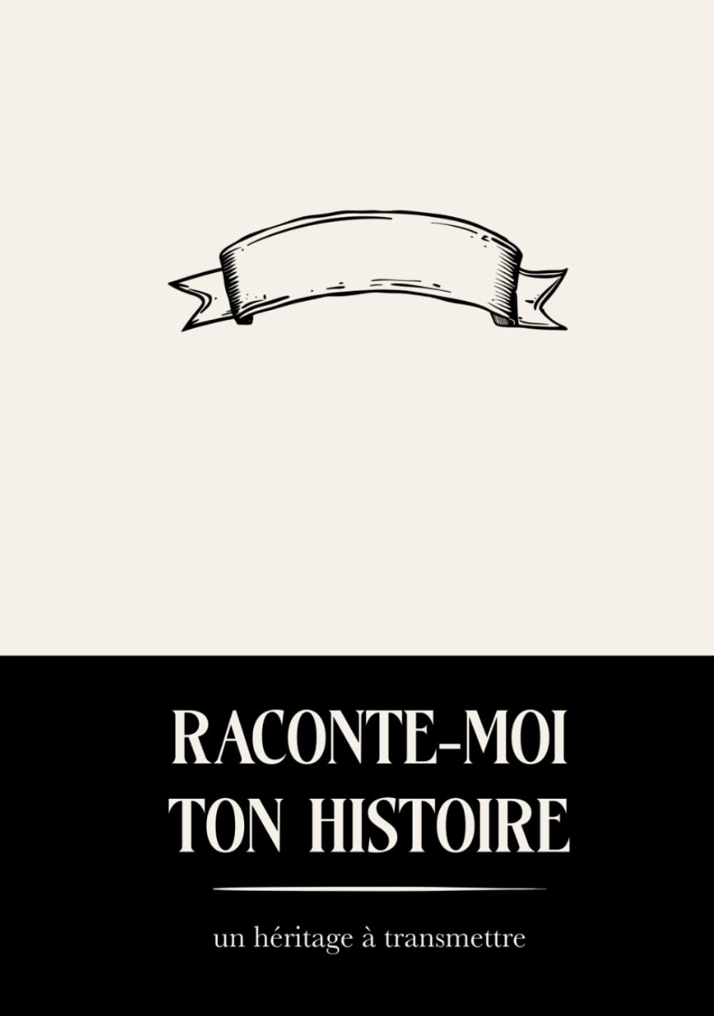 Raconte-Moi ton Histoire: un livre à offrir et à compléter - Nouvelle édition augmentée book