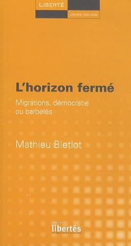 L'horizon fermé: Migrations, démocratie ou barbelés book