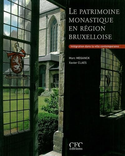 Le patrimoine monastique en région bruxelloise: Intégration dans la ville contemporain book