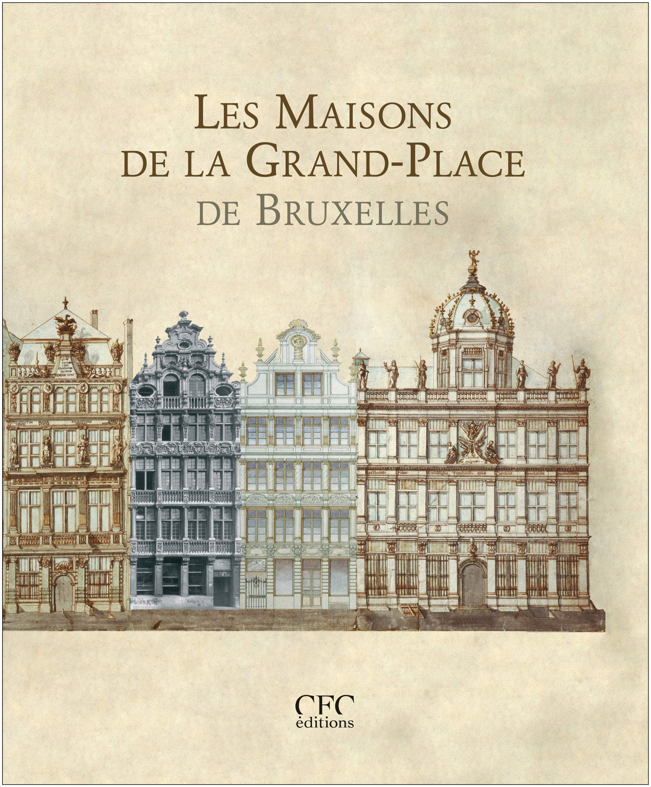 Les maisons de la Grand-Place de Bruxelles: Lieux de mémoire (Collection lieux de mémoire) Architecture