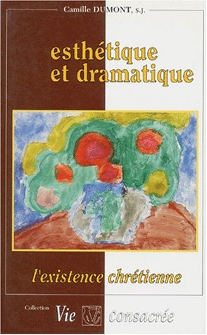 Esthétique et dramatique : l'existence chrétienne book