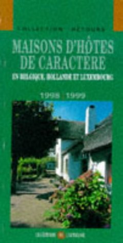 Maisons D'Hotes De Caractere. Belgique Hollande Et Luxembourg (Maisons d'Hotes de Caractere en Belgique, Hollande et Luxembourg) Leisure, Home & Garden