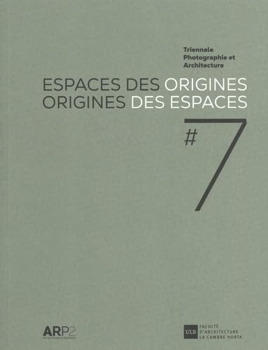 Espaces des origines, origines des espaces: Triennale Photographie et Architecture #7 book