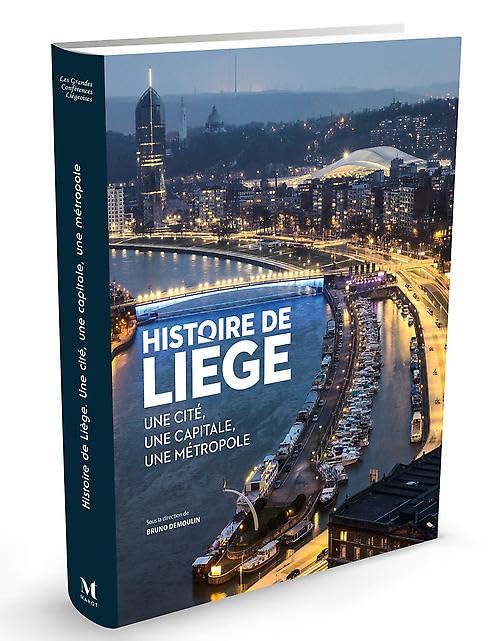 Histoire de Liège: Une cité, une capitale, une métropole book