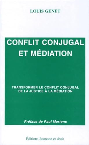 Conflit Conjugal Et Mediation. Transformer Le Conflit Conjugal De La Justice A La Mediation Books