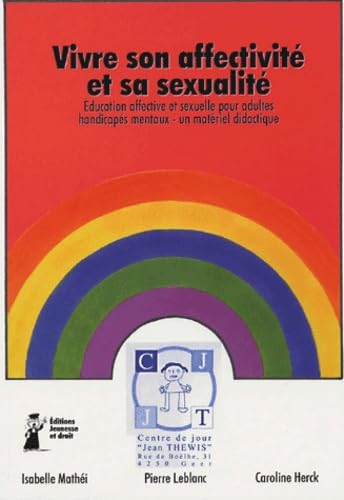 Vivre son affectivité et sa sexualité: Education affective et sexuelle pour adultes handicapés mentaux - un matériel didactique book