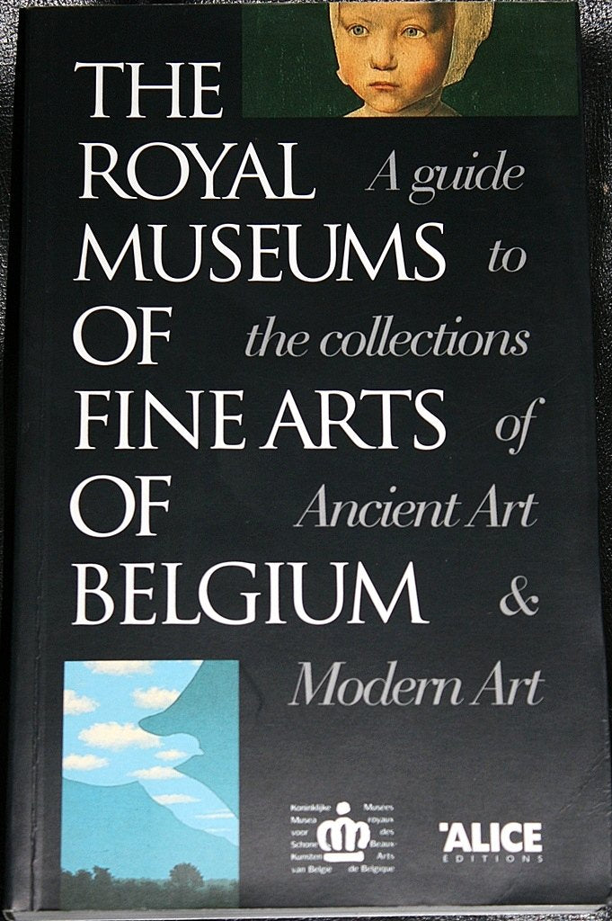 The Royal museums of fine arts of Belgium: A guide to the collections of ancient art & modern art Books